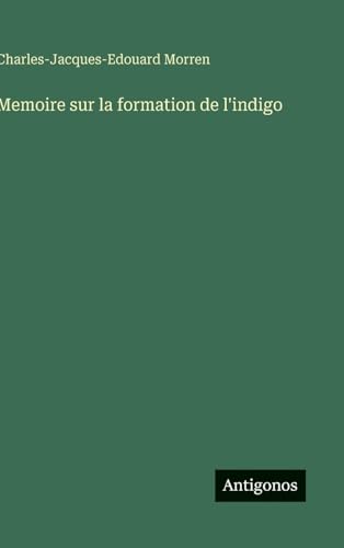 Memoire sur la formation de l'indigo