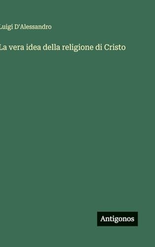 La vera idea della religione di Cristo