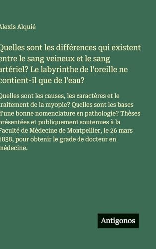 Quelles sont les différences qui existent entre le sang veineux et le sang artériel? Le labyrinthe de l'oreille ne contient-il que de l'eau?