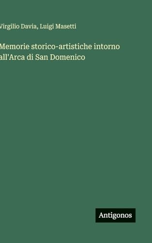 Memorie storico-artistiche intorno all'Arca di San Domenico