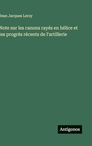 Note sur les canons rayés en hélice et les progrès récents de l'artillerie