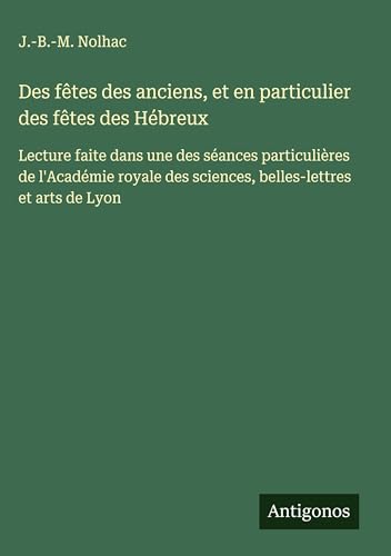 Des fêtes des anciens, et en particulier des fêtes des Hébreux