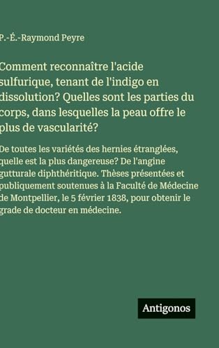 Comment reconnaître l'acide sulfurique, tenant de l'indigo en dissolution? Quelles sont les parties du corps, dans lesquelles la peau offre le plus de vascularité?