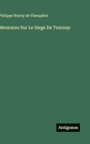 Memoires Sur Le Siege De Tournay
