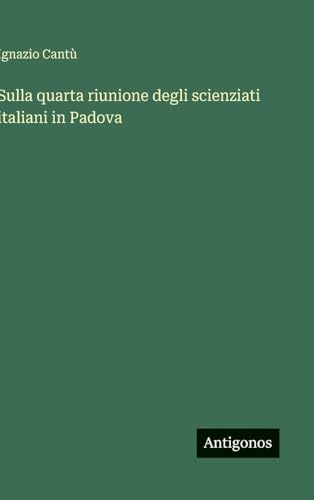 Sulla quarta riunione degli scienziati italiani in Padova