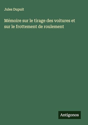Mémoire sur le tirage des voitures et sur le frottement de roulement