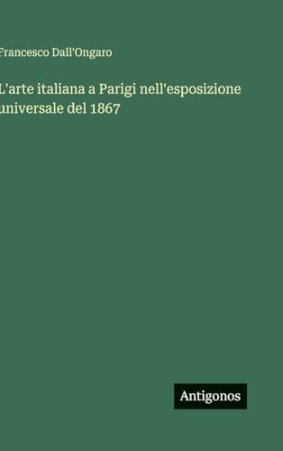 L'arte italiana a Parigi nell'esposizione universale del 1867
