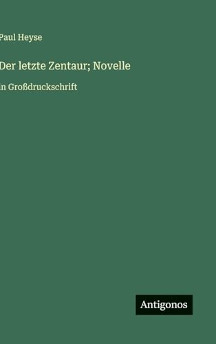 Der letzte Zentaur; Novelle