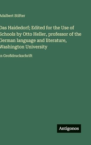 Das Haidedorf; Edited for the Use of Schools by Otto Heller, professor of the German language and literature, Washington University