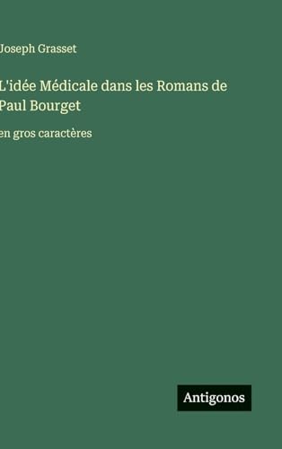 L'idée Médicale dans les Romans de Paul Bourget