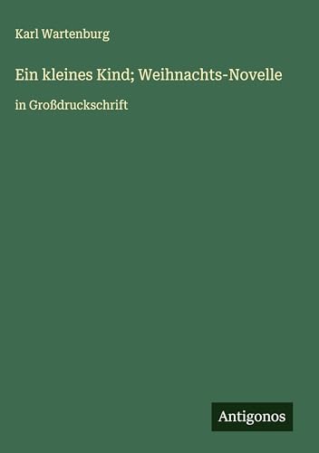 Ein kleines Kind; Weihnachts-Novelle