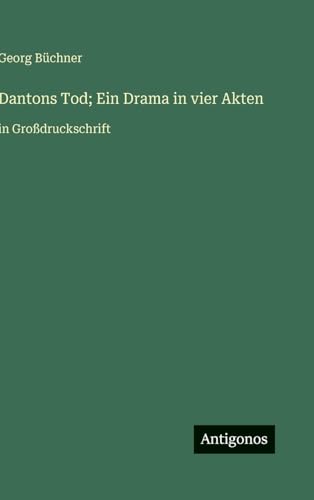 Dantons Tod; Ein Drama in vier Akten