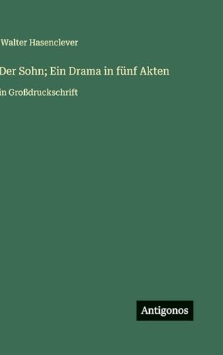 Der Sohn; Ein Drama in fünf Akten