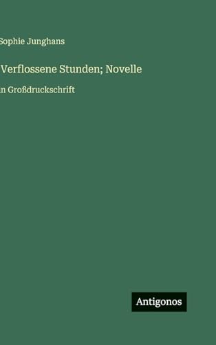 Verflossene Stunden; Novelle