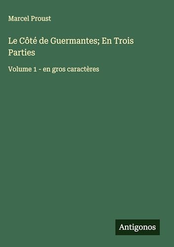 Le Côté de Guermantes; En Trois Parties