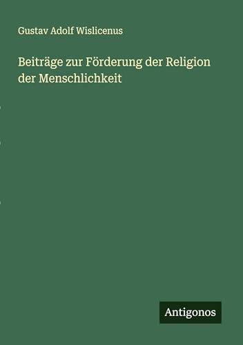 Beiträge zur Förderung der Religion der Menschlichkeit