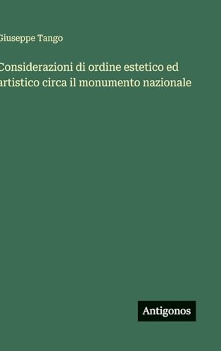 Considerazioni di ordine estetico ed artistico circa il monumento nazionale