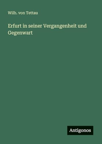 Erfurt in seiner Vergangenheit und Gegenwart