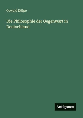 Die Philosophie der Gegenwart in Deutschland