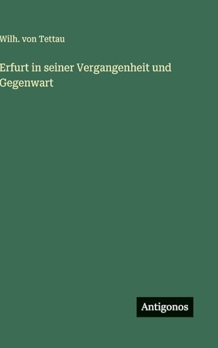Erfurt in seiner Vergangenheit und Gegenwart