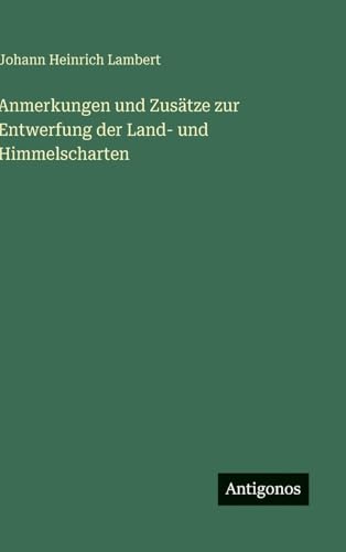 Anmerkungen und Zusätze zur Entwerfung der Land- und Himmelscharten