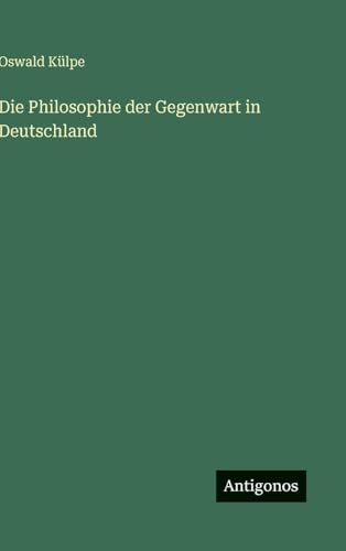 Die Philosophie der Gegenwart in Deutschland