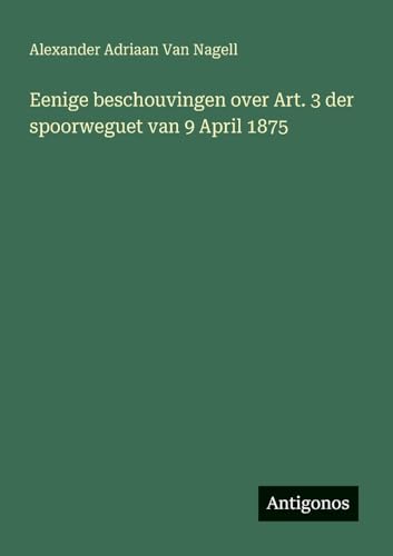 Eenige beschouvingen over Art. 3 der spoorweguet van 9 April 1875