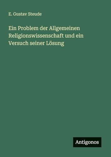 Ein Problem der Allgemeinen Religionswissenschaft und ein Versuch seiner Lösung
