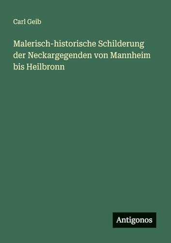 Malerisch-historische Schilderung der Neckargegenden von Mannheim bis Heilbronn