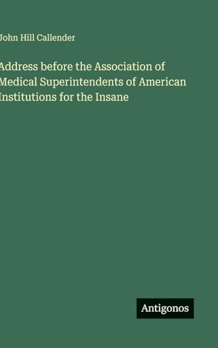 Address before the Association of Medical Superintendents of American Institutions for the Insane
