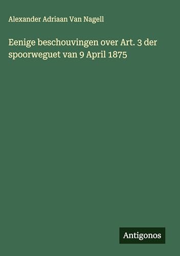 Eenige beschouvingen over Art. 3 der spoorweguet van 9 April 1875
