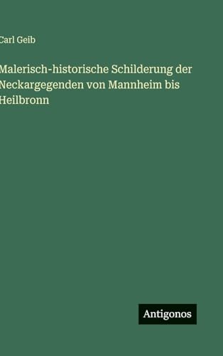 Malerisch-historische Schilderung der Neckargegenden von Mannheim bis Heilbronn