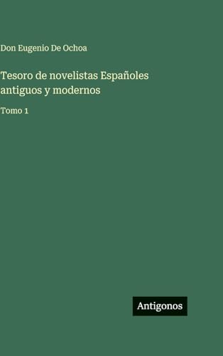 Tesoro de novelistas Españoles antiguos y modernos