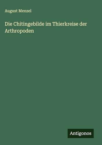 Die Chitingebilde im Thierkreise der Arthropoden