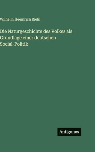 Die Naturgeschichte des Volkes als Grundlage einer deutschen Social-Politik