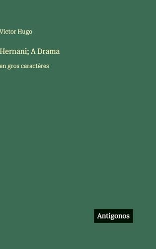 Hernani; A Drama