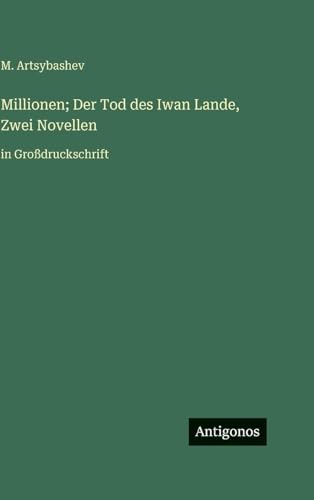 Millionen; Der Tod des Iwan Lande, Zwei Novellen