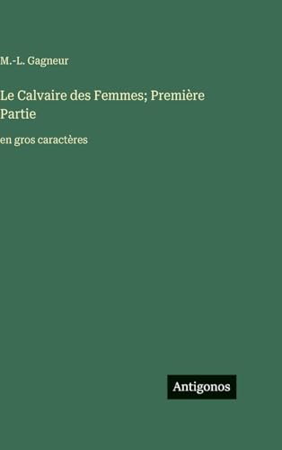 Le Calvaire des Femmes; Première Partie