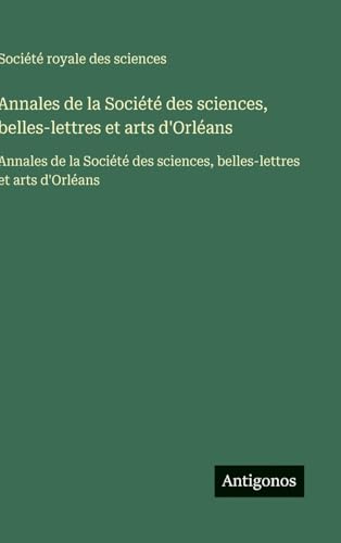 Annales de la Société des sciences, belles-lettres et arts d'Orléans