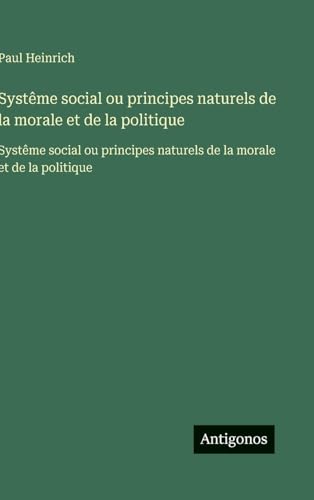 Systême social ou principes naturels de la morale et de la politique