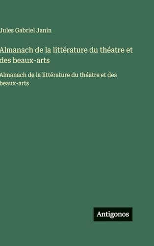 Almanach de la littérature du théatre et des beaux-arts