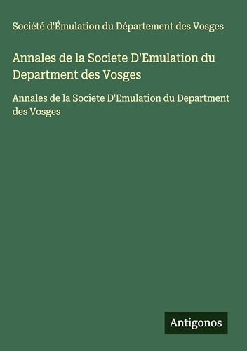 Annales de la Societe D'Emulation du Department des Vosges