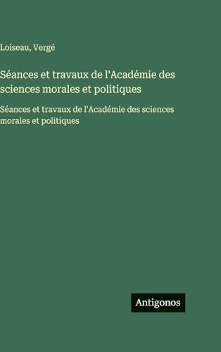 Séances et travaux de l'Académie des sciences morales et politiques