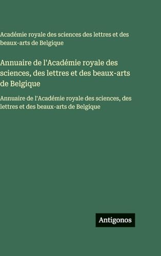 Annuaire de l'Académie royale des sciences, des lettres et des beaux-arts de Belgique