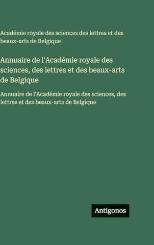 Annuaire de l'Académie royale des sciences, des lettres et des beaux-arts de Belgique