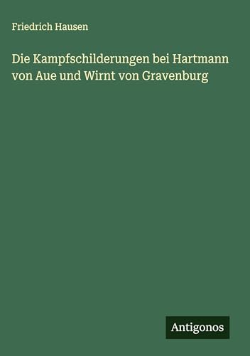 Die Kampfschilderungen bei Hartmann von Aue und Wirnt von Gravenburg