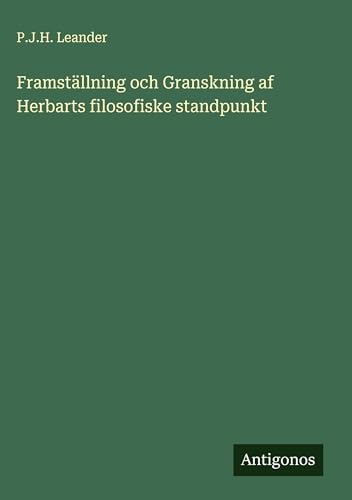 Framställning och Granskning af Herbarts filosofiske standpunkt
