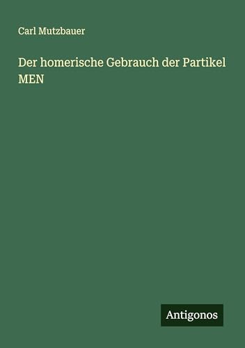 Der homerische Gebrauch der Partikel MEN