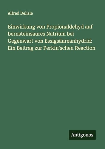 Einwirkung von Propionaldehyd auf bernsteinsaures Natrium bei Gegenwart von Essigsäureanhydrid