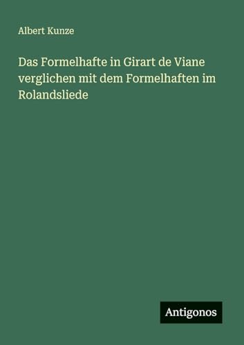 Das Formelhafte in Girart de Viane verglichen mit dem Formelhaften im Rolandsliede